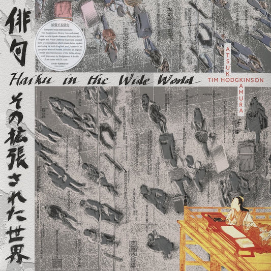 Tim Hodgkinson - Atsuko Kamura / ティム・ホジキンソン - カムラアツコ / Haiku In The Wide World（俳句、その拡張された世界）-2LP (EM1216DLP)