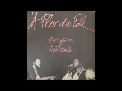 Ney Matogrosso & Rafael Rabello / ネイ・マトグロッソ ラファエル・ラベーロ / A Flor Da Pele (407.0038)