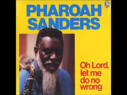 Pharoah Sanders / ファラオ・サンダース / Oh Lord Let Me Do No Wrong