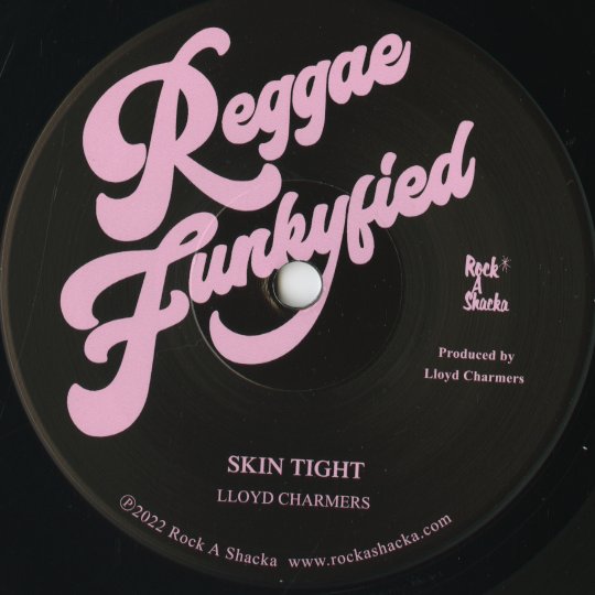 Lloyd Charmers『Skin Tight』2022年JPN Rock A Shacka 7inch（RS7-018）ファンキー・レゲエ名曲
