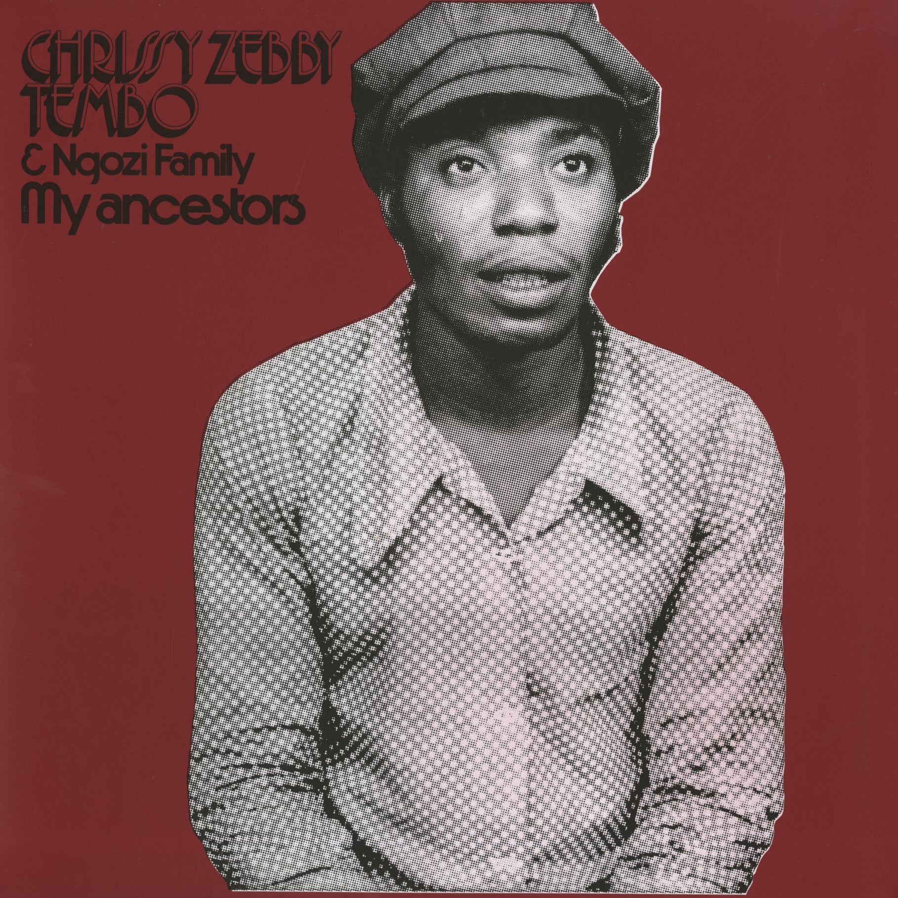 Chrissy Zebby Tembo & Ngozi Family / My Ancestors (EJ-006) Mississippi Records zamrock