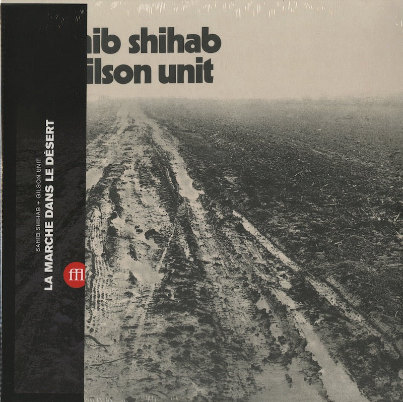 Sahib Shihab / Gilson Unit / サヒブ・シハブ　ジルソン・ユニット / La Marche Dans Le D?sert  (FFL065)