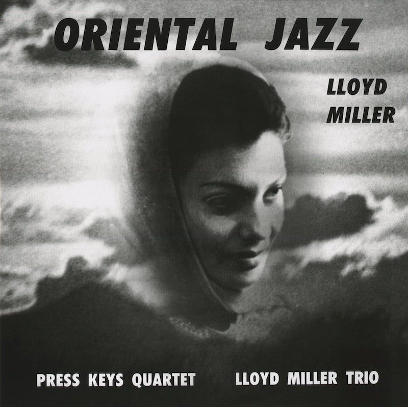 Lloyd Miller『Oriental Jazz』2019年US Now Again LP（NA5183）ディープ＆ストレンジ・ジャズ名盤