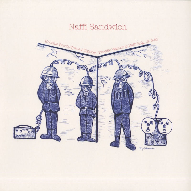 Naffi Sandwich / ナッフィー・サンドウィッチ / Hoochie Pooch / Space Alligator: Freddie Viaduct At Naffi H.Q., 1979-83 (EM1116LP)